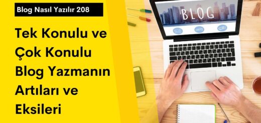Tek Konulu ve Çok Konulu Blog Yazmanın Artıları ve Eksileri
