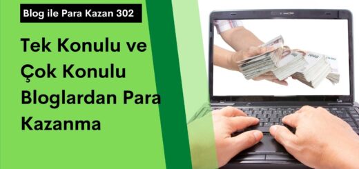 Tek Konulu ve Çok Konulu Bloglardan Para Kazanma